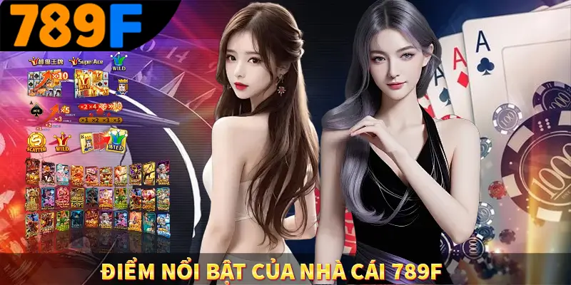 789F🥇 - Thiên Đường Game Đổi Thưởng Uy Tín Hàng Đầu 2025 21 Điểm nổi bật của nhà cái 789F