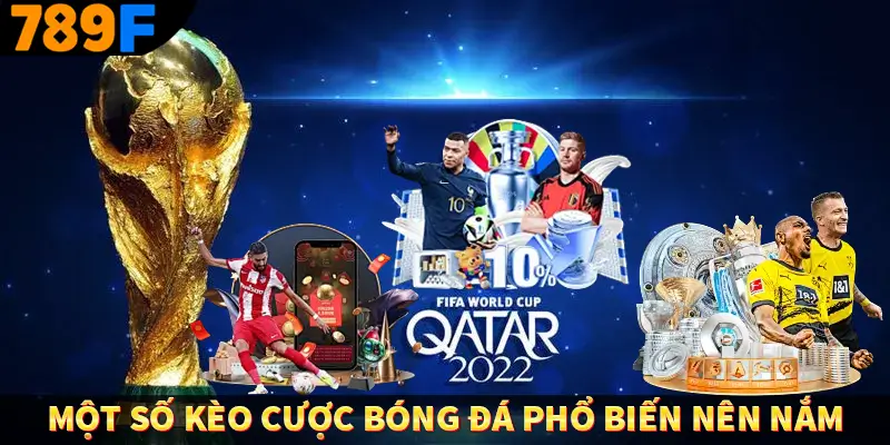 Kèo Rung Tại 789F - Bỏ Túi Trọn Bộ Bí Kíp Bắt Kèo Thắng Đậm 2 Một số kèo cược bóng đá phổ biến nên nắm