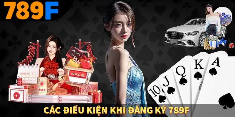 Các điều kiện khi đăng ký 789F