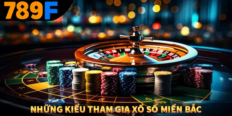 Soi Cầu Miền Bắc - Bí Quyết Dự Đoán Xổ Số Giúp Bạn Thắng Lớn 3 Những kiểu tham gia xổ số miền bắc