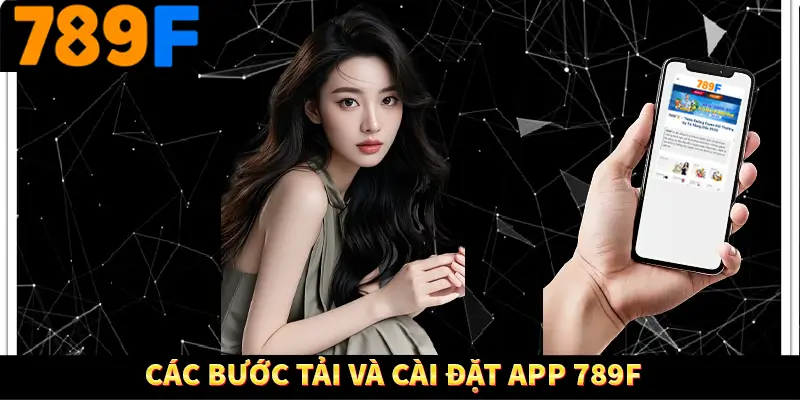 789F🥇 - Thiên Đường Game Đổi Thưởng Uy Tín Hàng Đầu 2025 27 Các bước tải và cài đặt app 789F