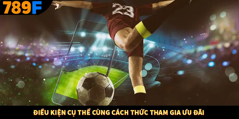 Lì Xì Mỗi Ngày - Thưởng Lớn Trao Tay, Cực Hấp Dẫn Tại 789F 2 Điều kiện cụ thể cùng cách thức tham gia ưu đãi
