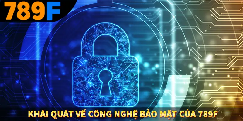 Người Chơi Thế Hệ Gen Z Và Thói Quen Giải Trí Trực Tuyến Tại 789F 1 Khái quát về công nghệ bảo mật của 789F