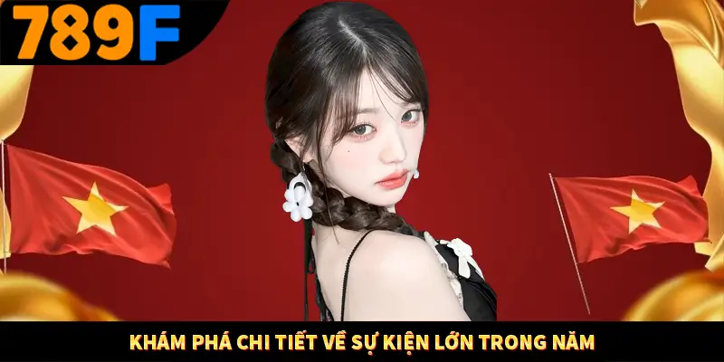 Lì Xì Mỗi Ngày - Thưởng Lớn Trao Tay, Cực Hấp Dẫn Tại 789F 2 Khám phá chi tiết về sự kiện lớn trong năm