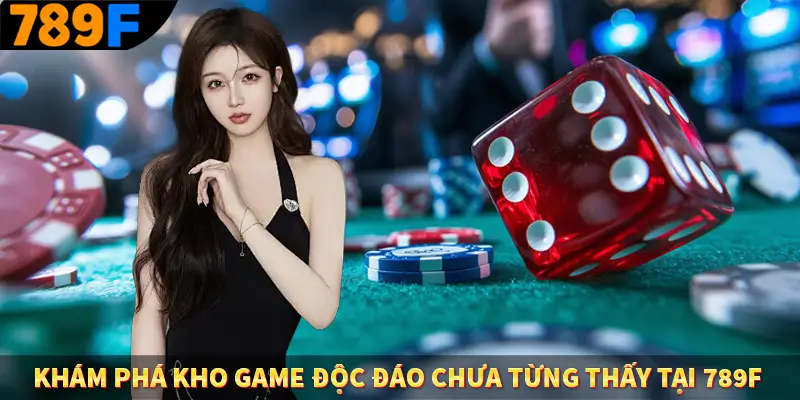 Người Chơi Thế Hệ Gen Z Và Thói Quen Giải Trí Trực Tuyến Tại 789F 3 Khám phá kho game độc đáo chưa từng thấy tại 789F