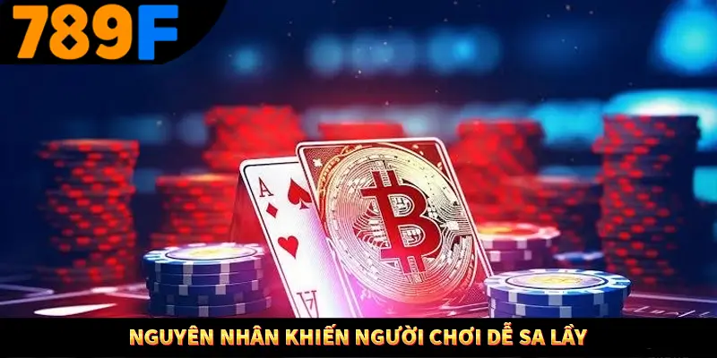 Cách Sử Dụng Cashback Và Hoàn Tiền Để Tối Ưu Lợi Nhuận Tại 789F 2 Nguyên nhân khiến người chơi dễ sa lầy