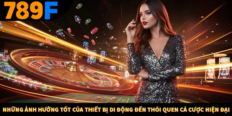 Cách Sử Dụng Cashback Và Hoàn Tiền Để Tối Ưu Lợi Nhuận Tại 789F 1 Những ảnh hưởng tốt của thiết bị di động đến thói quen cá cược hiện đại