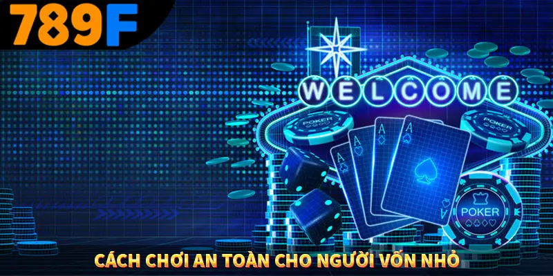 Cách Chơi An Toàn Cho Người Vốn Nhỏ