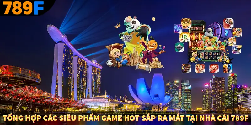 Người Chơi Thế Hệ Gen Z Và Thói Quen Giải Trí Trực Tuyến Tại 789F 3 Tổng hợp các siêu phẩm game hot sắp ra mắt tại nhà cái 789F